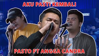 Download lagu AKU PASTI KEMBALI | PASTO FT ANGGA CANDRA #kolabor mp3
