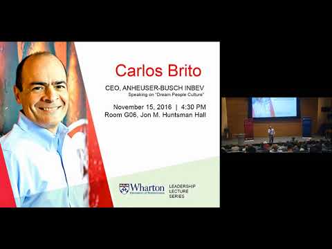 Wharton Leadership Lecture: Carlos Brito, CEO, AB In Bev