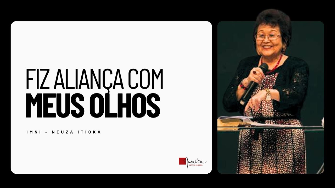 Fiz aliança com meus olhos | Palavra com Dra. Neuza Itioka