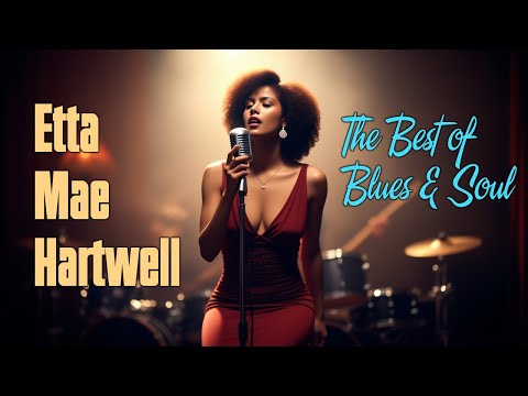 Etta Mae Hartwell The Best of Blues & Soul – Full Album