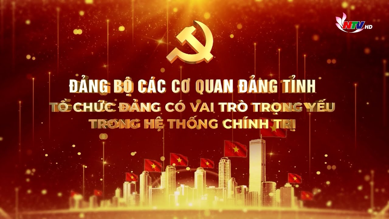 Đảng bộ các cơ quan Đảng tỉnh – Tổ chức Đảng có vai trò trọng yếu trong hệ thống chính trị