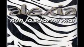 Alexia - Non Lasciarmi Mai (Single Edit)
