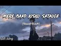 Mere Baad Kisko Sataoge Lofi Song Slowed Reverb Farhan Saeed LofiKingKgg