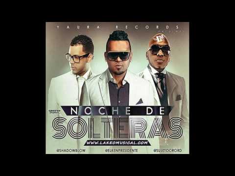 Sujeto Oro 24 Ft Shadow Blow & el Ken - Noche de Soltera