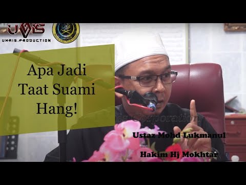 Apapun Jadi, Taat Suamimu! | Ustaz Mohd Lukmanul Hakim Hj Mokhtar