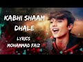 💫Kabhi Shaam Dhale (Official, Lyrics Video)💤Jaani | Mohammad Faiz | Siddharth Gupta | Divya Kalia