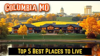 Top 5 Best Places to Live in Columbia MO | The Ultimate Guide