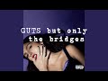 GUTS by Olivia Rodrigo but it's only the bridges