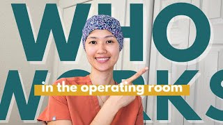 OPERATING ROOM ROLES | who works in the OR