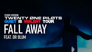 twenty one pilots - Fall Away feat. Dr Blum (Quiet Is Violent Studio Version)