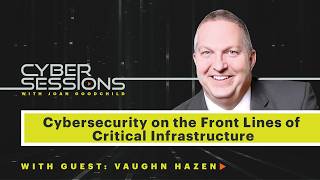 Cybersecurity on the Front Lines of Critical Infrastructure