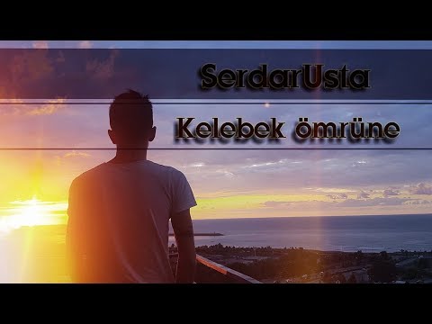 Serdar Usta - Kelebek Ömrüne (Official Video) 2017