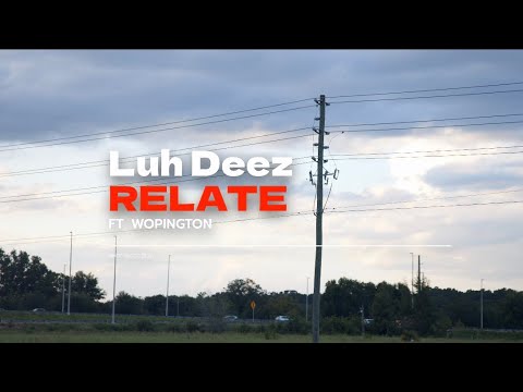 Luh Deez X Wopington - Relate (Official Video) 