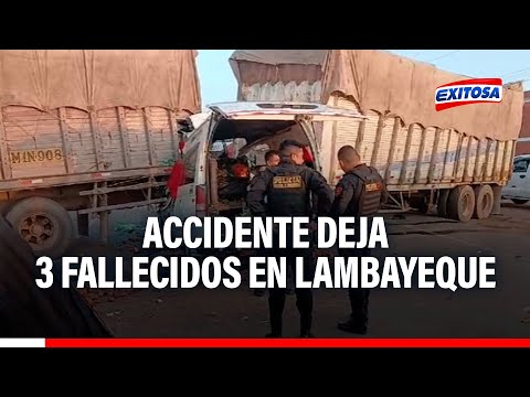 🔴🔵Tragedia en Lambayeque: Combi se empotra contra camión y deja tres personas fallecidas