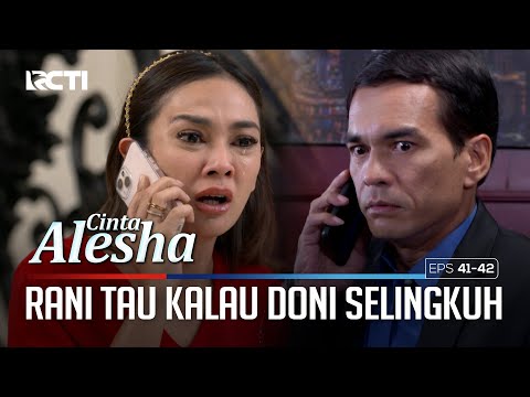 Kacaw!!! Akhirnya Rani Tau Kalau Doni Selingkuh – Cinta Alesha | Eps. 41-42 (6/6)