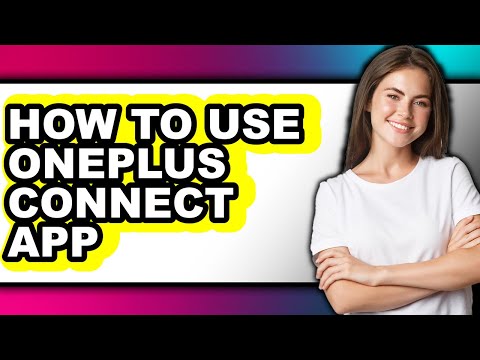 How to Use Oneplus Connect App (full Guide)