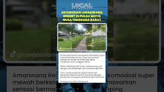 Amanwana Resort di Pulau Moyo Tawarkan Glamping Mewah, Dikelilingi Hutan dan Panorama Laut Flores