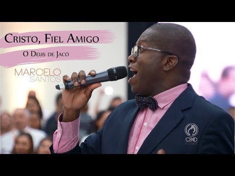 Cristo, Fiel Amigo - Marcelo Santos - CPAD Music