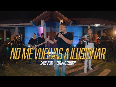 No Me Vuelvas A Ilusionar ( Live ) - David Plata + Emiliano Celedón