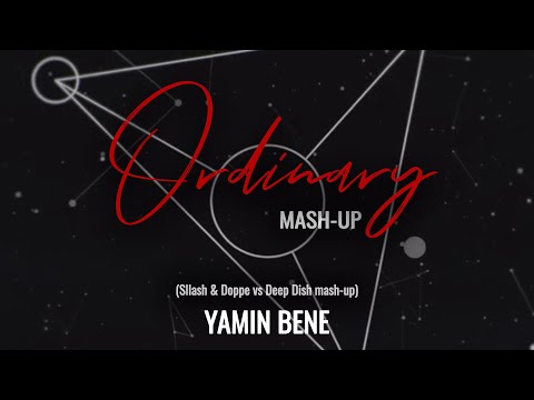 YAMIN BENE - ORDINARY MASH - UP (SLLASH & DOPPE VS DEEP DISH MASH - UP)
