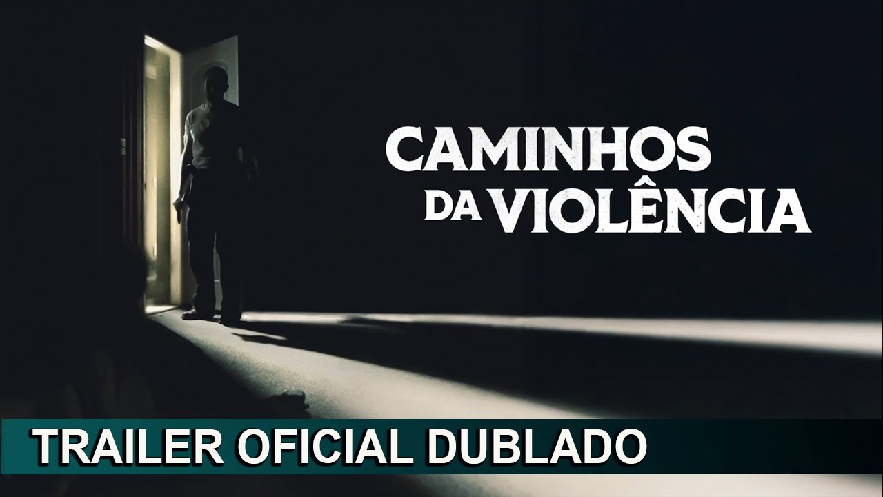 Trailer oficial de Caminhos da Violência