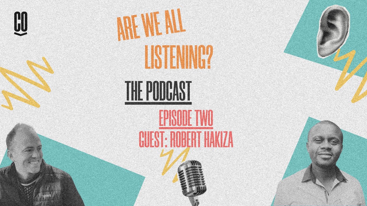 Are We All Listening? | Episode Two:Robert Hakiza