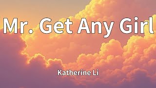 Download lagu Katherine Li - Mr. Get Any Girl (Lyrics) mp3 Download lagu Katherine Li - Mr. Get Any Girl (Lyrics) mp3