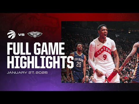 Game Highlights: Raptors vs Pelicans | January 27, 2025