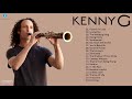 Kenny G Greatest Hits Full Album 2022 The Best Songs Of Kenny G Best Saxophone Love Songs 2022