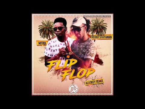 Mitrix Feat Frediix Stayaman - Flip Flop (Alaskey Remix) 2018