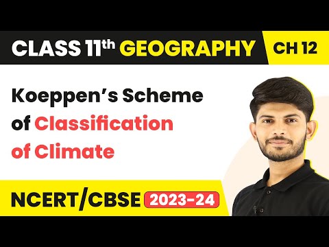 Class 11 Geography Chapter 12 | Koeppen’s Scheme of Classification of Climate