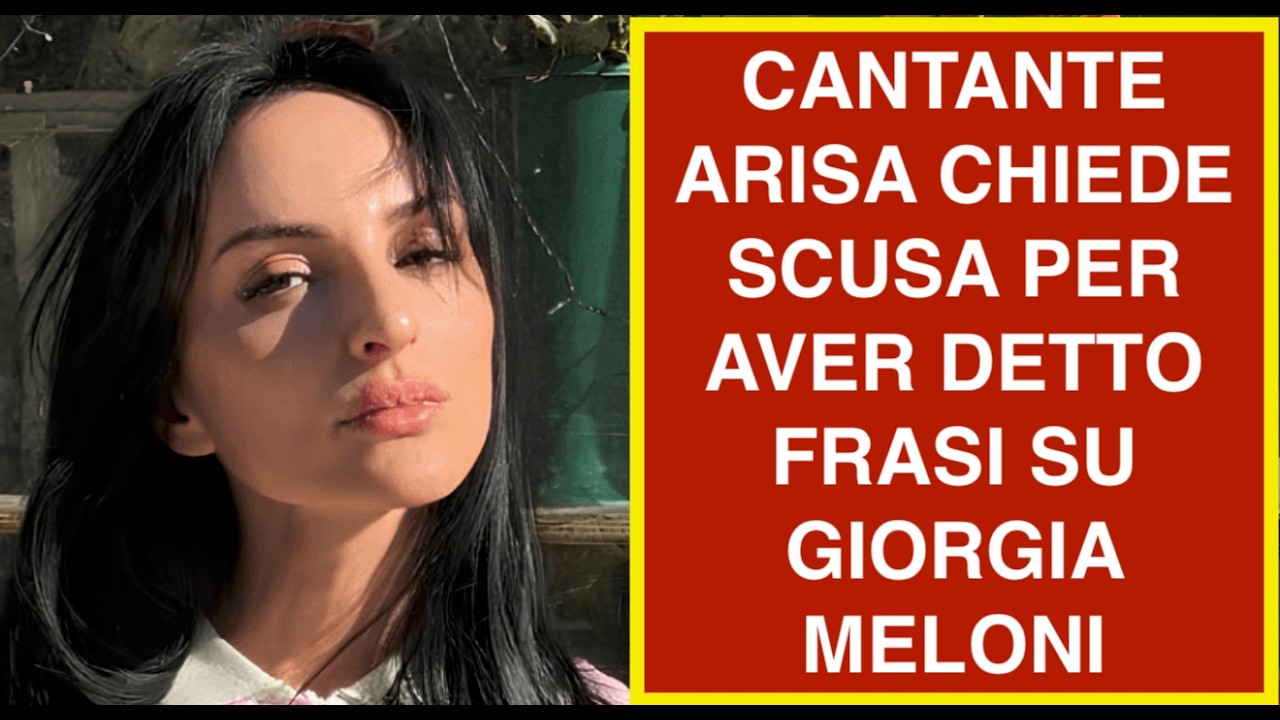 CANTANTE ARISA CHIEDE SCUSA PER AVER DETTO FRASI SU GIORGIA MELONI