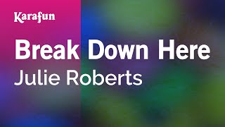Karaoke Break Down Here - Julie Roberts *