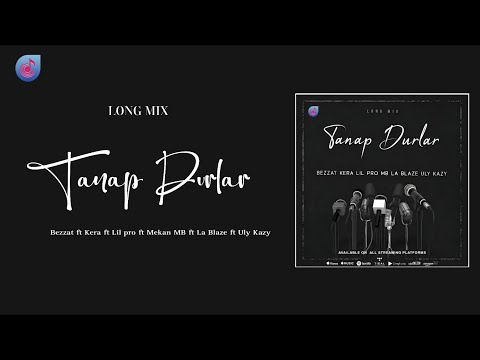 Bezzat ft Kera ft Lil pro ft Mekan MB ft La Blaze ft Uly Kazy - Tanap Durlar Long Mix [TmRap-HipHop]