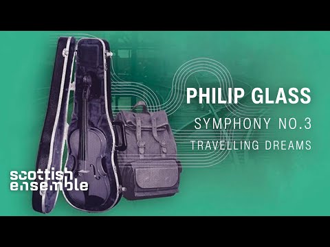 Philip Glass Symphony No. 3: Travelling Dreams