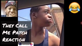 They Call Me Patch Reaction! (Funny)