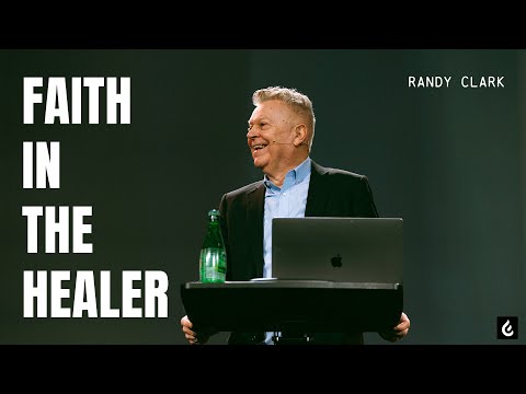Faith In The Healer | Randy Clark