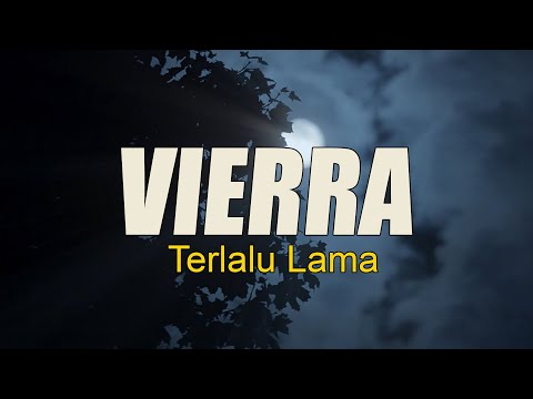 VIERRA - Terlalu Lama || Lirik