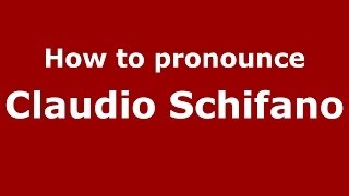 How to pronounce Claudio Schifano