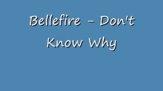 Bellefire - Don&#39;t Know Why