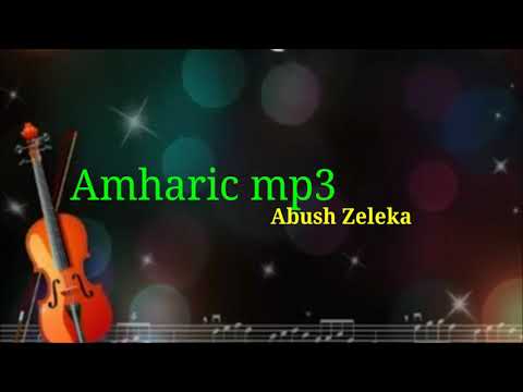 Abush zeleke top Amharic music 03