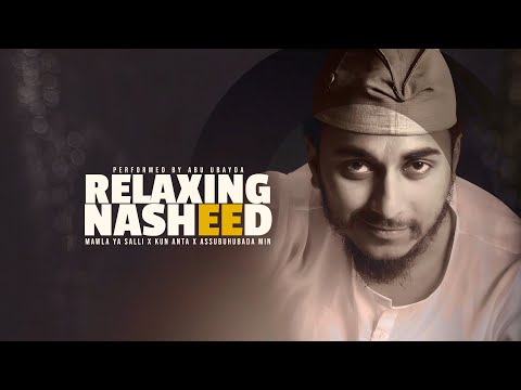 3 Most Beautiful Relaxing Nasheed | Mawla Ya Salli x Kun Anta x Assubuhubada Min | Abu ubayda