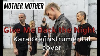 Give Me Back the Night (karaoke/instrumental cover) - Mother Mother