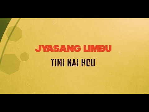 Jyasang Limbu - Timi Nai Hou