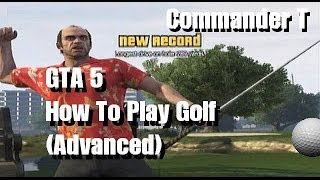 GTA 5 How To Play Golf (Advanced) with commentary