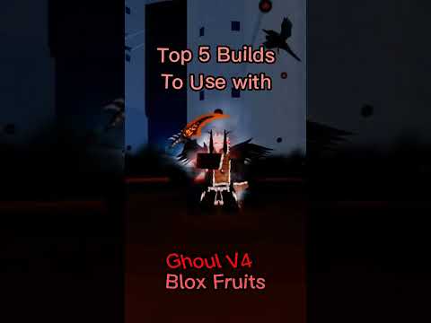 Top 5 Builds to Use With Ghoul V4 in PVP||Blox Fruits Race V4