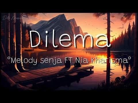 Lirik Lagu Melody Senja - Dilema ft. Nia Kharisma