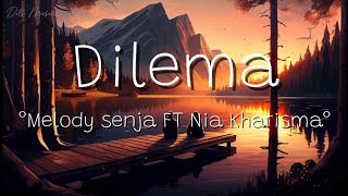 Download lagu Lirik Lagu Melody Senja - Dilema ft. Nia Kharisma mp3