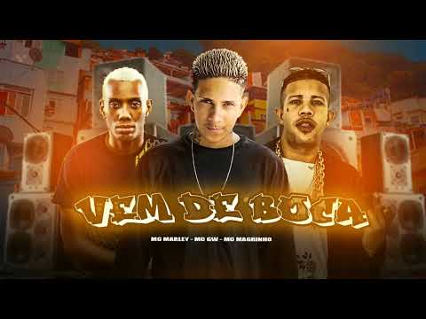 🔵 MC MARLEY FEAT. MC GW E MC MAGRINHO - VEM DE BOCA - REMIX BREGA FUNK