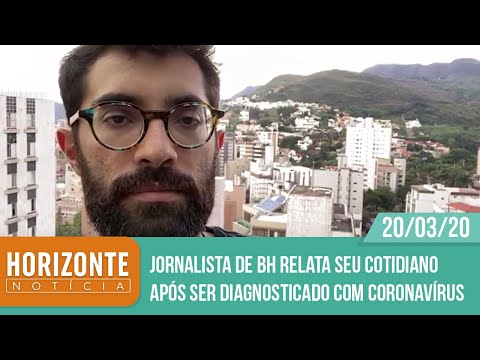 Horizonte Notícia - Jornalista de BH relata seu cotidiano após ser diagnosticado com coronavírus